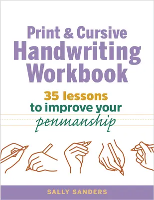 A nyomtatott és kurzív kézírás munkafüzet: 35 lecke az íráskészséged javításához - The Print and Cursive Handwriting Workbook: 35 Lessons to Improve Your Penmanship