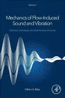 Az áramlás által kiváltott hang és rezgés mechanikája, 1. kötet - Általános fogalmak és elemi források - Mechanics of Flow-Induced Sound and Vibration, Volume 1 - General Concepts and Elementary Sources