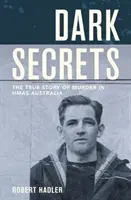 Sötét titkok - A gyilkosság igaz története Hmas Ausztráliában - Dark Secrets - The True Story of Murder in Hmas Australia