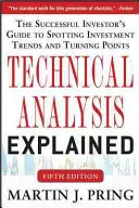 A technikai elemzés magyarázata, ötödik kiadás: A sikeres befektető útmutatója a befektetési trendek és fordulópontok felismeréséhez - Technical Analysis Explained, Fifth Edition: The Successful Investor's Guide to Spotting Investment Trends and Turning Points