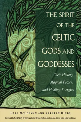 A kelta istenek és istennők szelleme: Történetük, mágikus erejük és gyógyító energiáik - The Spirit of the Celtic Gods and Goddesses: Their History, Magical Power, and Healing Energies