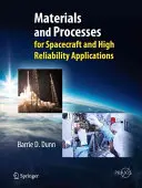 Anyagok és folyamatok: For Spacecraft and High Reliability Applications (Űrhajókhoz és nagy megbízhatóságú alkalmazásokhoz) - Materials and Processes: For Spacecraft and High Reliability Applications