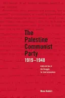 A Palesztinai Kommunista Párt 1919-1948: Arab és zsidó az internacionalizmusért folytatott küzdelemben - The Palestine Communist Party 1919-1948: Arab and Jew in the Struggle for Internationalism