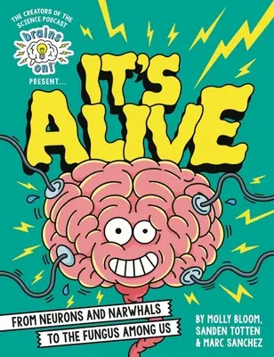 Brains On! Bemutatja... Ez él! A neuronoktól és a narváloktól a köztünk élő gombákig - Brains On! Presents...It's Alive: From Neurons and Narwhals to the Fungus Among Us