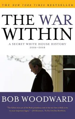 A belső háború: A Fehér Ház titkos története 2006-2008 - The War Within: A Secret White House History 2006-2008