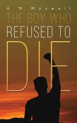 The Boy Who Refused to Die