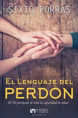 El Lenguaje del Perdn: El Matrimonio Es El Arte de Aprender a Vivir Juntos