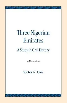 Három nigériai emírség: Tanulmány a szóbeli történelemről - Three Nigerian Emirates: A Study in Oral History