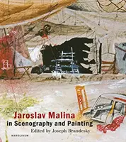 Jaroslav Malina a díszlettervezésben és a festészetben - Jaroslav Malina in Scenography and Painting