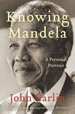 Mandela megismerése: Egy személyes portré - Knowing Mandela: A Personal Portrait