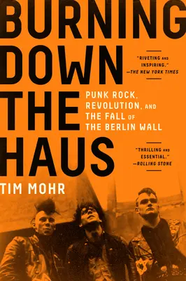 Burning Down the Haus: Punk rock, forradalom és a berlini fal leomlása - Burning Down the Haus: Punk Rock, Revolution, and the Fall of the Berlin Wall