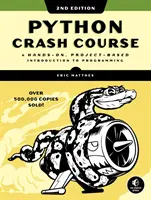 Python Crash Course, 2. kiadás: Kézzel fogható, projektalapú bevezetés a programozásba - Python Crash Course, 2nd Edition: A Hands-On, Project-Based Introduction to Programming