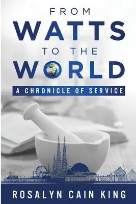 Watts-tól a világnak: A szolgálat krónikája - From Watts to the World: A Chronicle of Service