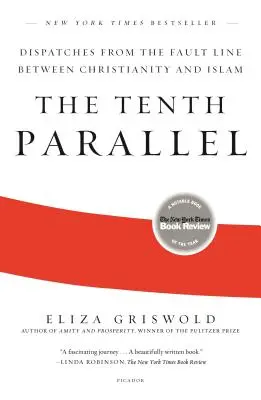 A tizedik párhuzamos: A kereszténység és az iszlám közötti törésvonalról - The Tenth Parallel: Dispatches from the Fault Line Between Christianity and Islam