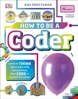 Hogyan legyek kódoló - Tanulj meg kódolóként gondolkodni szórakoztató feladatokkal, majd kódolj Scratch 3.0-ban online! - How To Be a Coder - Learn to Think like a Coder with Fun Activities, then Code in Scratch 3.0 Online!