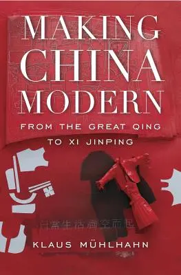 Kína moderné tétele: a Nagy Csing-korszakból XI. Csin-pingig - Making China Modern: From the Great Qing to XI Jinping