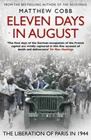 Tizenegy nap augusztusban - Párizs felszabadítása 1944-ben - Eleven Days in August - The Liberation of Paris in 1944