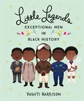 Kis legendák: Kivételes férfiak a fekete történelemben - Little Legends: Exceptional Men in Black History