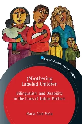 (M)othering Labeled Children: Kétnyelvűség és fogyatékosság latin-amerikai anyák életében - (M)othering Labeled Children: Bilingualism and Disability in the Lives of Latinx Mothers