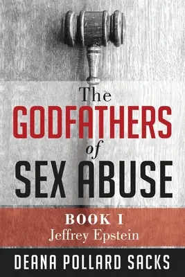 A szexuális visszaélések keresztapjai, I. könyv: Jeffrey Epstein - The Godfathers of Sex Abuse, Book I: Jeffrey Epstein