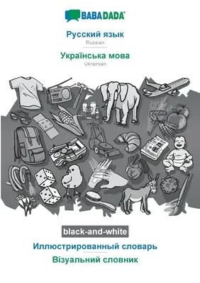BABADADA fekete-fehér, orosz (cirill betűkkel) - ukrán (cirill betűkkel), vizuális szótár (cirill betűkkel) - vizuális szótár (i - BABADADA black-and-white, Russian (in cyrillic script) - Ukrainian (in cyrillic script), visual dictionary (in cyrillic script) - visual dictionary (i