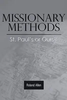 Missziós módszerek: Pál vagy a miénk? - Missionary Methods: St. Paul's or Ours?