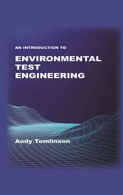 Bevezetés a környezetvédelmi tesztmérnöki tevékenységbe - An Introduction to Environmental Test Engineering