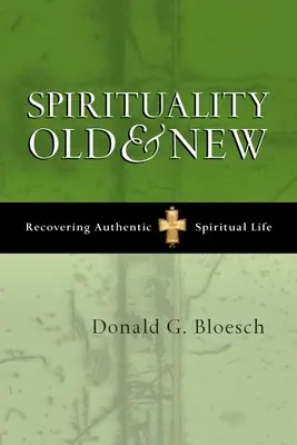 Régi és új lelkiség: A hiteles lelki élet visszaszerzése - Spirituality Old and New: Recovering Authentic Spiritual Life