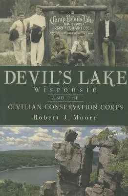 Devil's Lake, Wisconsin és a civil természetvédelmi alakulat - Devil's Lake, Wisconsin and the Civilian Conservation Corps