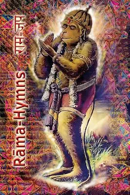 Ráma himnuszok: Ráma-Raksha-Stotra, Bhushumdi-Ramayana, Nama-Ramayana, Rama-Shata-Nama-Stotra, Rama-Ashtakam és más - Rama Hymns: Hanuman-Chalisa, Rama-Raksha-Stotra, Bhushumdi-Ramayana, Nama-Ramayana, Rama-Shata-Nama-Stotra, Rama-Ashtakam and othe