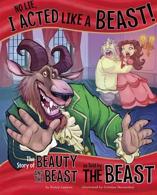 Nem hazudok, úgy viselkedtem, mint egy szörnyeteg!: A Szépség és a Szörnyeteg története a Szörnyeteg által elmesélve - No Lie, I Acted Like a Beast!: The Story of Beauty and the Beast as Told by the Beast