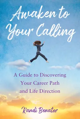 Ébredj rá a hivatásodra: Útmutató a karrierút és az élet irányának felfedezéséhez - Awaken to Your Calling: A Guide to Discovering Your Career Path and Life Direction