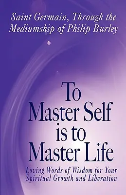 Önmagadat elsajátítani annyi, mint az életet elsajátítani - To Master Self Is to Master Life