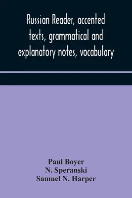 Orosz nyelvű olvasókönyv, ékezetes szövegek, nyelvtani és magyarázó jegyzetek, szókincs - Russian reader, accented texts, grammatical and explanatory notes, vocabulary