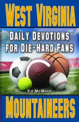 Napi áhítatok a kemény szurkolóknak West Virginia Mountaineers - Daily Devotions for Die-Hard Fans West Virginia Mountaineers