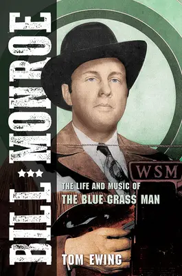 Bill Monroe: A Blue Grass Man élete és zenéje - Bill Monroe: The Life and Music of the Blue Grass Man