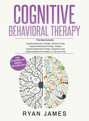 Kognitív viselkedésterápia: Ultimate 4 Book Bundle to Retrain Your Brain and Overcome Depression, Anxiety, and Phobias (Végső 4 könyvcsomag az agyad átképzéséhez és a depresszió, a szorongás és a fóbiák leküzdéséhez) - Cognitive Behavioral Therapy: Ultimate 4 Book Bundle to Retrain Your Brain and Overcome Depression, Anxiety, and Phobias