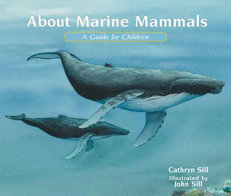 A tengeri emlősökről: A Guide for Children (Útmutató gyerekeknek) - About Marine Mammals: A Guide for Children