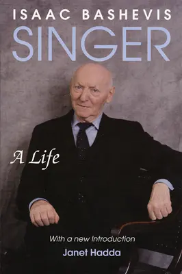 Isaac Bashevis Singer: Bassinger Basinger: Egy élet - Isaac Bashevis Singer: A Life