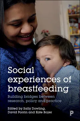 A szoptatás társadalmi tapasztalatai: Hídépítés a kutatás, a politika és a gyakorlat között - Social Experiences of Breastfeeding: Building Bridges Between Research, Policy and Practice