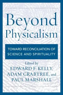 A fizikalizmuson túl: A tudomány és a spiritualitás összeegyeztetése felé - Beyond Physicalism: Toward Reconciliation of Science and Spirituality