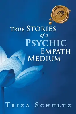 Egy pszichikus empatikus médium igaz történetei - True Stories of a Psychic Empath Medium