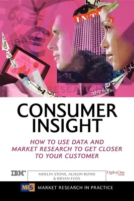 Fogyasztói betekintés: Hogyan használjuk az adatokat és a piackutatást, hogy közelebb kerüljünk az ügyfeleinkhez? - Consumer Insight: How to Use Data and Market Research to Get Closer to Your Customer