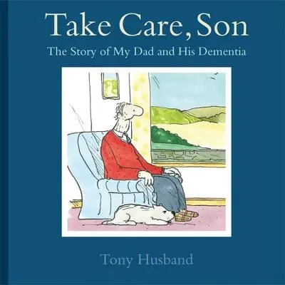 Vigyázz magadra, fiam! Apám és a demenciája története - Take Care, Son: The Story of My Dad and His Dementia