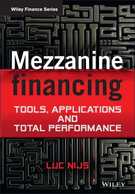 Mezzanine Financing: Eszközök, alkalmazások és teljes teljesítmény - Mezzanine Financing: Tools, Applications and Total Performance