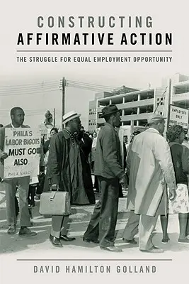 A pozitív diszkrimináció konstruálása: Az egyenlő foglalkoztatási esélyekért folytatott küzdelem - Constructing Affirmative Action: The Struggle for Equal Employment Opportunity
