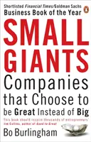 Kis óriások - Vállalkozások, amelyek a nagy helyett a nagyszerűséget választják - Small Giants - Companies That Choose to be Great Instead of Big