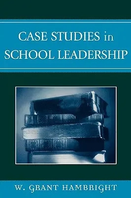Esettanulmányok az iskolai vezetésről - Case Studies in School Leadership