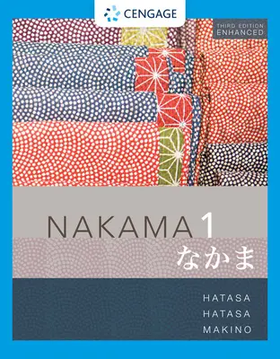 Nakama 1 Enhanced, Student text - Bevezető japán nyelvtan: (Makino Seiichi (Princeton University)) - Nakama 1 Enhanced, Student text - Introductory Japanese: Communication, Culture, Context (Makino Seiichi (Princeton University))