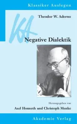 Theodor W. Adorno: Negatív dialektika - Theodor W. Adorno: Negative Dialektik